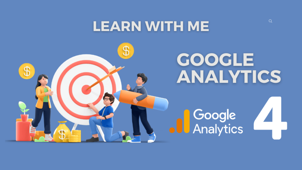 Learn Google Analytics 4 with me